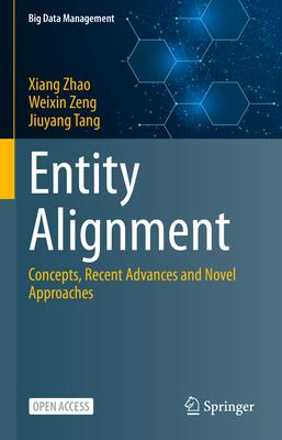 Entity Alignment: Concepts, Recent Advances and Novel Approaches