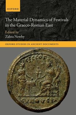 The Material Dynamics of Festivals in the Graeco Roman East