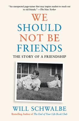 We Should Not Be Friends: The Story of a Friendship