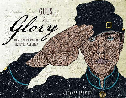 Guts for Glory: The Story of Civil War Soldier Rosetta Wakeman