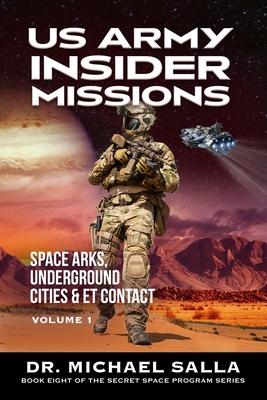 US Army Insider Missions: Space Arks, Underground Cities & ET Contact