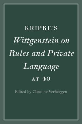 Kripke’s Wittgenstein on Rules and Private Language at 40