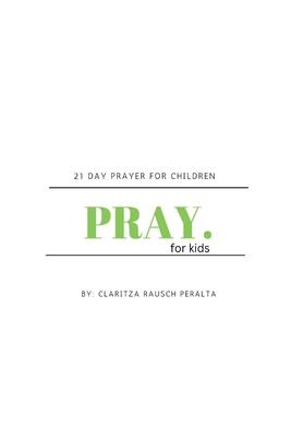 Pray for kids: 21 Day Prayer for Children