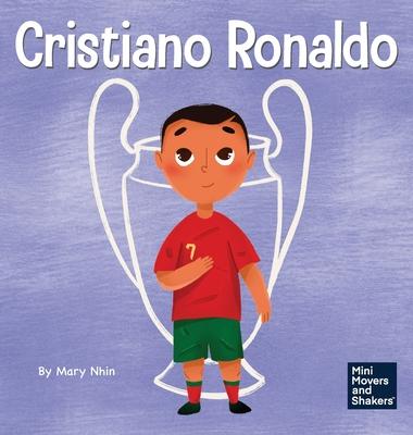 Cristiano Ronaldo: A Kid’s Book About Talent Without Working Hard is Nothing