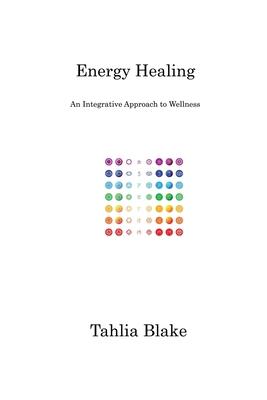 Energy Healing: An Integrative Approach to Wellness