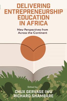 Delivering Entrepreneurship Education in Africa: New Perspectives from Across the Continent