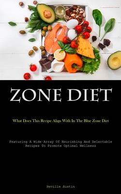 Zone Diet: What Does This Recipe Align With In The Blue Zone Diet (Featuring A Wide Array Of Nourishing And Delectable Recipes To