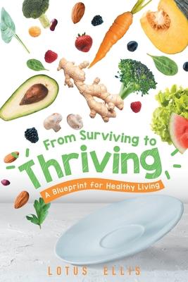 From Surviving to Thriving: A Blueprint for Healthy Living