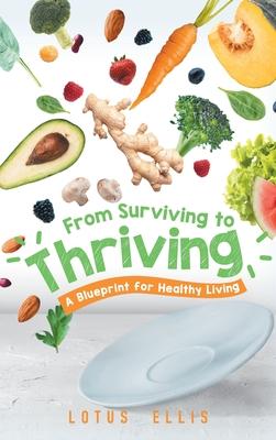 From Surviving to Thriving: A Blueprint for Healthy Living
