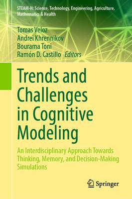 Trends and Challenges in Cognitive Modeling: An Interdisciplinary Approach Towards Thinking, Memory, and Decision-Making Simulations