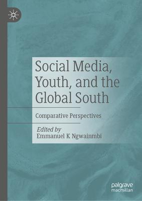 Social Media, Youth, and the Global South: Comparative Perspectives