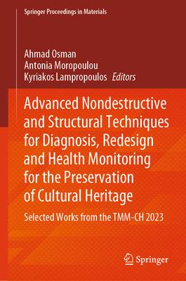 Advanced Nondestructive and Structural Techniques for Diagnosis, Redesign and Health Monitoring for the Preservation of Cultural Heritage: Selected Wo