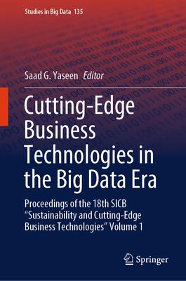 Cutting-Edge Business Technologies in the Big Data Era: Proceedings of the 18th Sicb Sustainability and Cutting-Edge Business Technologies Volume 1