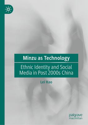 Minzu as Technology: Ethnic Identity and Social Media in Post 2000s China