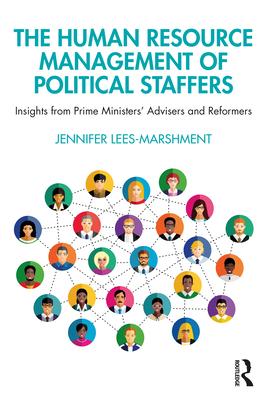 The Human Resource Management of Political Staffers: Insights from Prime Ministers’ Advisers and Reformers