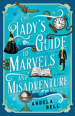 A Lady’s Guide to Marvels and Misadventure