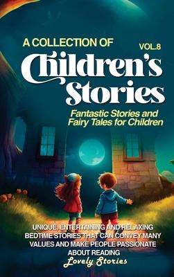 A Collection of Children’s Stories: Fantastic stories and fairy tales for children