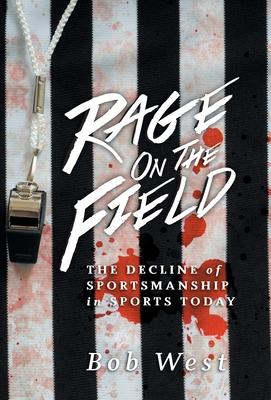 Rage on the Field: The Decline of Sportsmanship in Sports Today