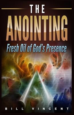 The Anointing: Fresh Oil of God’s Presence (Large Print Edition)