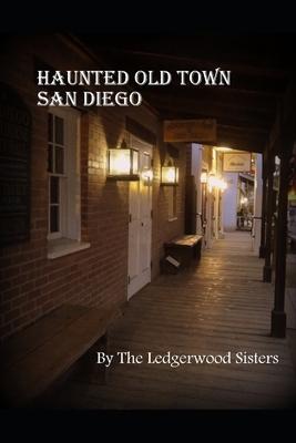 Haunted Old Town San Diego: A Walking Guide & History