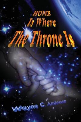 Home Is Where The Throne Is: A Real Experience In Heaven