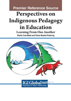 Perspectives on Indigenous Pedagogy in Education: Learning From One Another