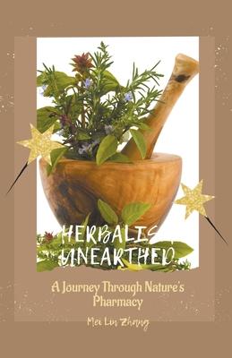 Herbalism Unearthed A Journey Through Nature’s Pharmacy