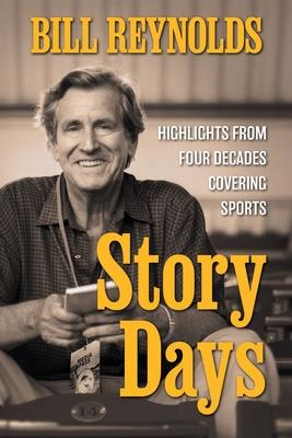 Story Days: Highlights from Four Decades Covering Sports