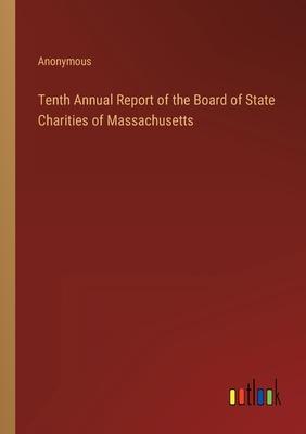 Tenth Annual Report of the Board of State Charities of Massachusetts