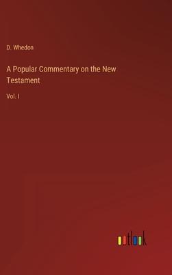 A Popular Commentary on the New Testament: Vol. I