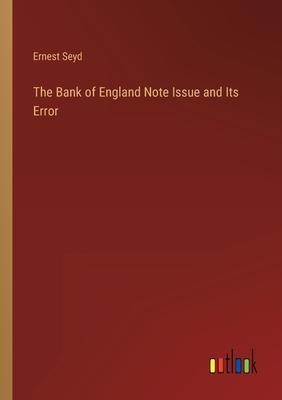 The Bank of England Note Issue and Its Error