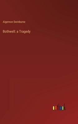Bothwell: a Tragedy