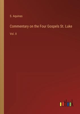 Commentary on the Four Gospels St. Luke: Vol. II