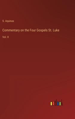 Commentary on the Four Gospels St. Luke: Vol. II