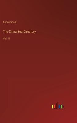 The China Sea Directory: Vol. III