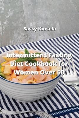 Intermittent Fasting Diet Cookbook for Women Over 50