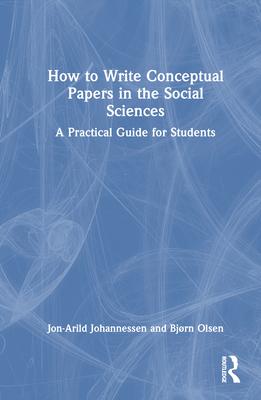 How to Write Conceptual Papers in the Social Sciences: A Practical Guide for Students