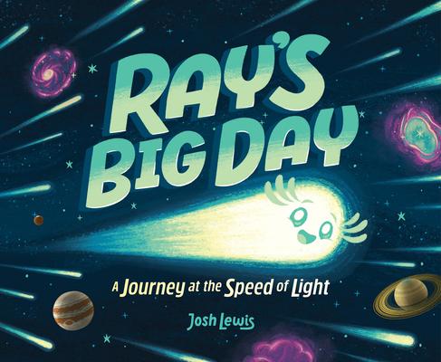 Ray’s Big Day: A Journey at the Speed of Light: A Journey at the Speed of Light