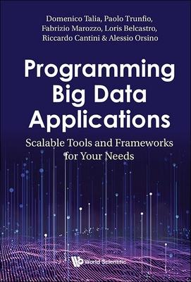 Programming Big Data Applications Scalable Tools and Frameworks for Your Needs