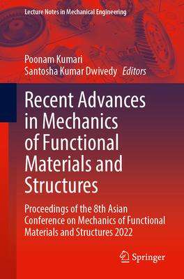 Recent Advances in Mechanics of Functional Materials and Structures: Proceedings of the 8th Asian Conference on Mechanics of Functional Materials and