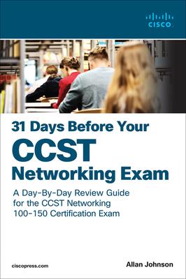 31 Days Before Your CCST Networking Exam: A Day-By-Day Review Guide for the Ccst-Networking Certification Exam