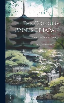 The Colour-Prints of Japan: An Appreciation and History