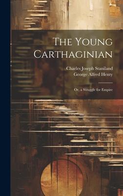 The Young Carthaginian: Or, a Struggle for Empire