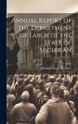 Annual Report of the Department of Labor of the State of Michigan