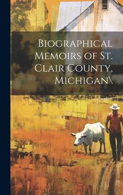 Biographical Memoirs of St. Clair County, Michigan