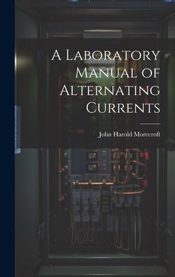 A Laboratory Manual of Alternating Currents