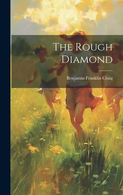 The Rough Diamond