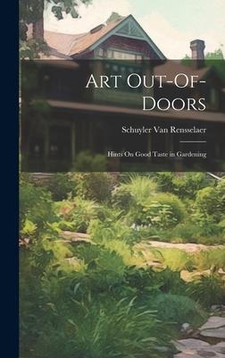 Art Out-Of-Doors: Hints On Good Taste in Gardening