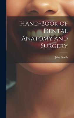 Hand-Book of Dental Anatomy and Surgery