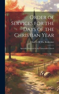 Order of Services for the Days of the Christian Year: Specially Observed by the Universalist Church